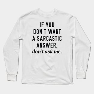 Sarcastic Answer Long Sleeve T-Shirt